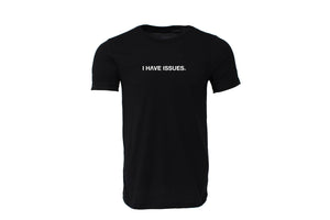 I Have Issues Tee 2.0